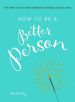 Паперова книга «How to Be a Better Person », автор Кейт Ханлі - фото №1 - мініатюра