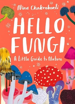 Паперова книга «Hello Fungi: A little guide to Nature», автор Ніна Чакрабарті - фото №1 - мініатюра