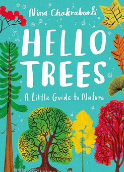 Паперова книга «Hello Trees: A little guide to Nature», автор Ніна Чакрабарті - фото №1 - мініатюра