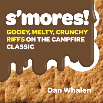 Паперова книга «S'mores! Gooey, Melty, Crunchy Riffs on the Campfire Classic», автор Ден Уелен - фото №2 - мініатюра