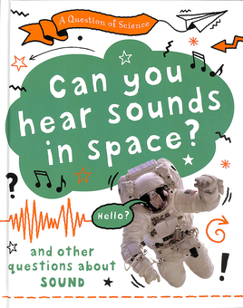 Паперова книга «A Question of Science. Can you hear sounds in space? And other questions about sound», автор Анна Клейборн - фото №1 - мініатюра