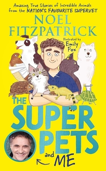 Бумажная книга «The Superpets (and Me!): Amazing True Stories of Incredible Animals from the Nation's Favourite Supervet», автор Ноэль Фицпатрик - фото №1 - миниатюра