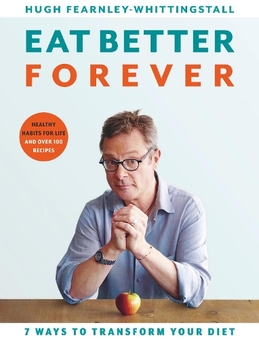 Бумажная книга «Eat Better Forever: 7 Ways to Transform Your Diet», автор Хью Фэрнли-Уиттингстолл - фото №1 - миниатюра