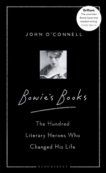 Бумажная книга «Bowie's Books: The Hundred Literary Heroes Who Changed His Life», автор Джон О'Коннелл - фото №1 - миниатюра