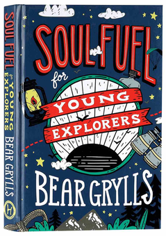 Бумажная книга «Soul Fuel for Young Explorers», автор Беар Гриллс - фото №3 - миниатюра