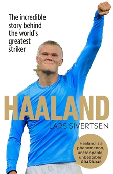 Паперова книга «Haaland: The incredible story behind the world's greatest striker», автор Ларс Сівертсен - фото №1 - мініатюра