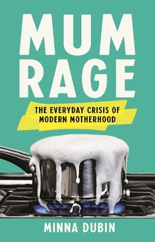Бумажная книга «Mum Rage: The Everyday Crisis of Modern Motherhood», автор Минна Дубин - фото №1 - миниатюра