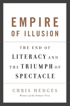 Бумажная книга «Empire of Illusion: The End of Literacy and the Triumph of Spectacle», автор Крис Хеджес - фото №1 - миниатюра