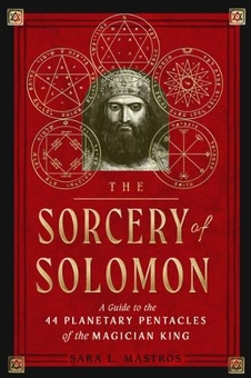 Бумажная книга «The Sorcery of Solomon. A Guide to the 44 Planetary Pentacles of the Magician King», автор Сара Л. Мастрос - фото №1 - миниатюра