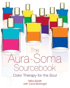 Бумажная книга «The Aura-Soma Sourcebook. Color Therapy for the Soul», авторов Майк Бут, Кэрол МакНайт - фото №1 - миниатюра