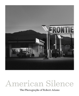 Бумажная книга « American Silence. The Photographs of Robert Adams», автор Сара Гриноу - фото №1 - миниатюра