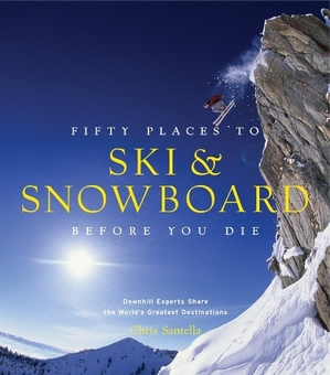 Паперова книга «Fifty Places to Ski and Snowboard Before You Die», автор Кріс Сантелла - фото №1 - мініатюра