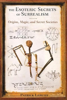 Паперова книга «Esoteric Secrets of Surrealism: Origins, Magic, and Secret Societies», автор Патрік Лєпетіт - фото №1 - мініатюра