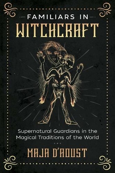 Бумажная книга « Familiars in Witchcraft: Supernatural Guardians in the Magical Traditions of the World», автор Маджа Даоуст - фото №1 - миниатюра