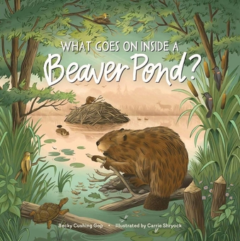 Паперова книга «What Goes on inside a Beaver Pond?», автор Беккі Кушінг - фото №1 - мініатюра