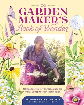 Бумажная книга «The Garden Maker's Book of Wonder: 162 Recipes, Crafts, Tips, Techniques, and Plants to Inspire You in Every Season», автор Эллисон Валлин Костовик - фото №1 - миниатюра