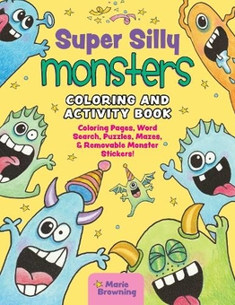 Бумажная книга «Super Silly Monsters. Coloring and Activity Book: Coloring Pages, Word Search, Puzzles, Mazes, and Removable Monster Stickers», автор Мари Браунинг - фото №1 - миниатюра