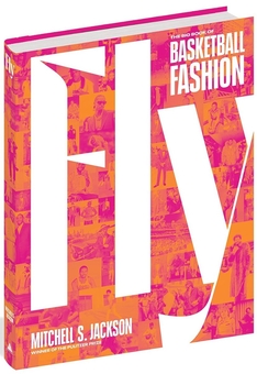 Бумажная книга «Fly: The Big Book of Basketball Fashion», автор Митчелл Джексон - фото №1 - миниатюра