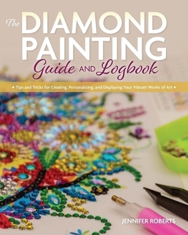 Бумажная книга «The Diamond Painting Guide and Logbook», автор Дженнифер Робертс - фото №1 - миниатюра
