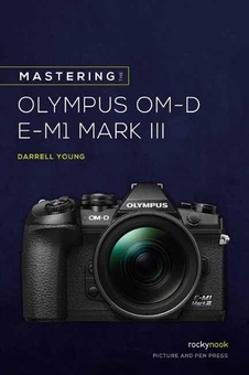 Бумажная книга «Mastering the Olympus OMD EM1 Mark III», автор Даррелл Янг - фото №1 - миниатюра