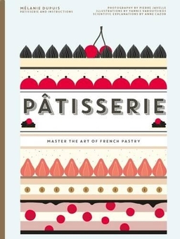 Паперова книга «Patisserie», авторів Мелані Дюпюї, Енн Касор - фото №1 - мініатюра