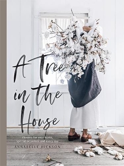 Бумажная книга «A Tree in the House: Flowers for your Home, Special Occasions and Every Day», автор Аннабель Хиксон - фото №1 - миниатюра