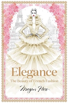 Бумажная книга «Elegance: The Beauty of French Fash», автор Меган Хесс - фото №1 - миниатюра