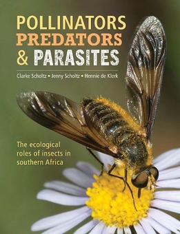 Бумажная книга «Pollinators, Predators and Parasites. The Ecological Roles of Insects in Southern Africa», авторов Кларк Шольц, Дженни Шольц - фото №1 - миниатюра