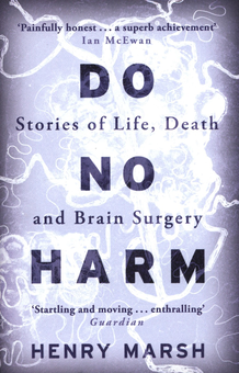 Паперова книга «Do No Harm. Stories of Life, Death and Brain Surgery», автор Генрі Марш - фото №1 - мініатюра