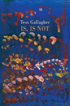 Бумажная книга «Is, Is Not», автор Тесс Галлахер - фото №1 - миниатюра