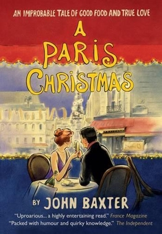 Бумажная книга «A Paris Christmas. An Improbable Tale of Good Food and True Love», автор Джон Бакстер - фото №1 - миниатюра