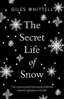 Бумажная «The Secret Life of Snow. The science and the stories behind nature's greatest wonder», автора Джайлз Уиттелл– фото №1