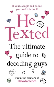 Бумажная книга «He Texted. The Ultimate Guide to Decoding Guys» - фото №1 - миниатюра