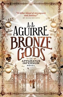 Бумажная книга «Bronze Gods. An Apparatus Infernum Novel. Book 1», автор Энн Агирре - фото №1 - миниатюра
