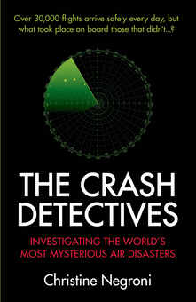 Бумажная «The Crash Detectives. Investigating the World's Most Mysterious Air Disasters», автора Кристин Негрони– фото №1