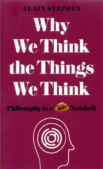Бумажная книга «Why We Think the Things We Think: Philosophy in a Nutshell», автор Ален Стивен - фото №1 - миниатюра