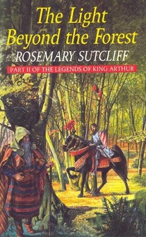Паперова книга « The Light Beyond the Forest: The Quest for the Holy Grail : Part II of the Legends of King Arthur», автор Розмарі Саткліфф - фото №1 - мініатюра