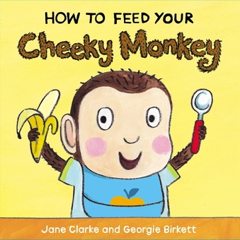 Бумажная книга «How to Feed Your Cheeky Monkey», автор Джейн Кларк - фото №1 - миниатюра
