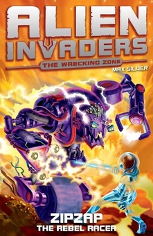 Бумажная книга «Alien Invaders 9: Zipzap - The Rebel Racer», автор Макс Сильвер - фото №1 - миниатюра