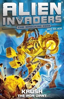 Бумажная книга «Alien Invaders 6: Krush - The Iron Giant», автор Макс Сильвер - фото №1 - миниатюра