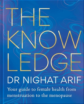 Паперова книга «The Knowledge: Your guide to female health – from menstruation to the menopause», автор Нігхат Аріф - фото №1 - мініатюра