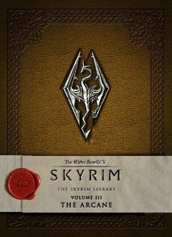 Бумажная книга «The Elder Scrolls V. Skyrim - The Skyrim Library. Volume III. The Arcane» - фото №1 - миниатюра