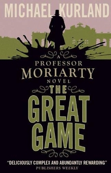 Паперова книга «The Great Game (A Professor Moriarty Novel)», автор Майкл Курланд - фото №1 - мініатюра