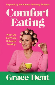 Бумажная книга «Comfort Eating: What We Eat When Nobody's Looking», автор Грейс Дент - фото №1 - миниатюра
