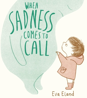 Бумажная книга «When Sadness Comes to Call», автор Ева Эланд - фото №1 - миниатюра