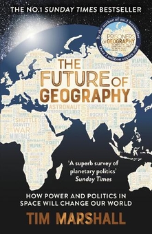 Паперова книга «The Future of Geography: How Power and Politics in Space Will Change Our World», автор Тім Маршалл - фото №1 - мініатюра