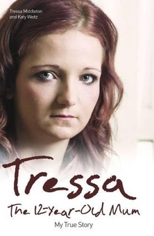 Бумажная книга «Tressa - The 12-year-old Mum: My True Story», автор Тресса Миддлтон - фото №1 - миниатюра