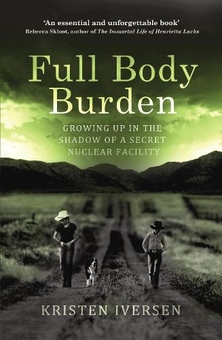Бумажная книга « Full Body Burden : Growing Up in the Shadow of a Secret Nuclear Facility», автор Кристен Иверсен - фото №1 - миниатюра