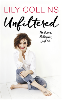 Бумажная книга «Unfiltered. No Shame, No Regrets, Just Me», автор Лили Коллинз - фото №1 - миниатюра