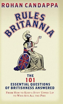 Бумажная книга «Rules Britannia: The 101 Essential Questions of Britishness Answered - From How to Keep a Stiff Upper Lip to Who Ate All the Pies», автор Рохан Кандаппа - фото №1 - миниатюра